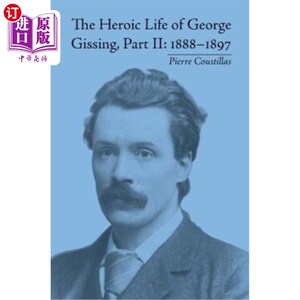 海外直订The Heroic Life of George Gissing, Part II: 1888-1897 乔治·吉辛的英雄生活，第二部分：1888-1897
