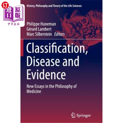 海外直订Classification, Disease and Evidence: New Essays in the Philosophy of Medicine 分类、疾病和证据：医学哲学的