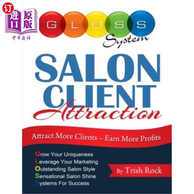 海外直订Salon Client Attraction: Attract More Clients, Earn More Profits 吸引沙龙客户:吸引更多的客户，赚取更多的利