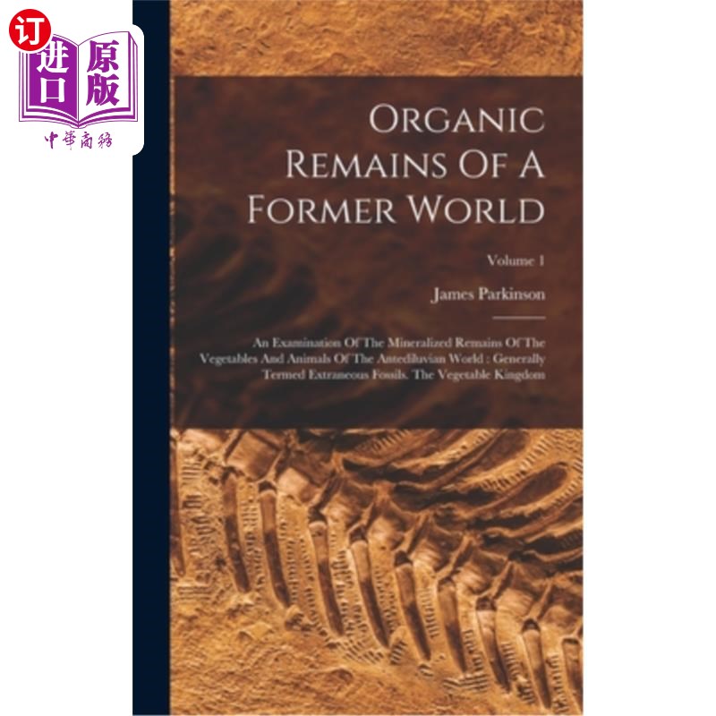 海外直订Organic Remains Of A Former World: An Examination Of The Mineralized Remains Of  前世界的有机遗迹:对上古世