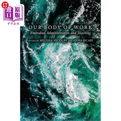 海外直订Our Body of Work: Embodied Administration and Teaching 我们的工作主体:具体化的行政和教学
