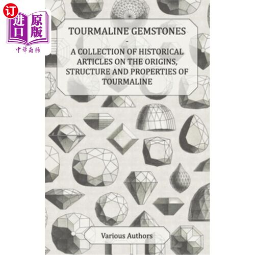 海外直订Tourmaline Gemstones - A Collection of Historical Articles on the Origins, Struc 电气石宝石——关于电气石起