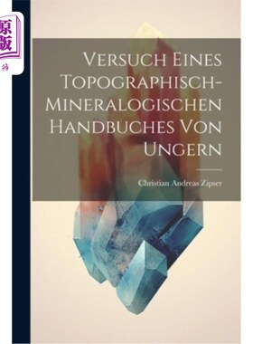 海外直订Versuch Eines Topographisch-mineralogischen Handbuches Von Ungern Versuch Eines地形矿物学手册