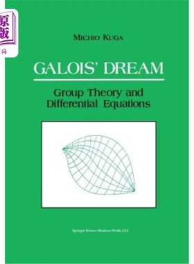 海外直订Galois' Dream: Group Theory and Differential Equations: Group Theory and Differe 伽罗瓦的梦想：群论与微分方