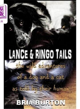 海外直订Lance & Ringo Tails: The wild adventures of a dog and a cat as told by their hum 兰斯和林戈尾巴:一只狗和一