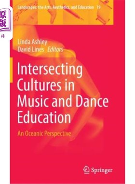 海外直订Intersecting Cultures in Music and Dance Education: An Oceanic Perspective 音乐和舞蹈教育中的文化交叉：海洋视角