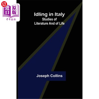 海外直订Idling in Italy; studies of literature and of life 在意大利无所事事;文学和生活的研究