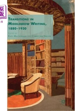 海外直订Transitions in Middlebrow Writing, 1880 - 1930 1880-1930年中庸写作的转变