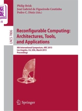 海外直订Reconfigurable Computing: Architectures, Tools and Applications: 9th Internation 可重构计算：体系结构、工具