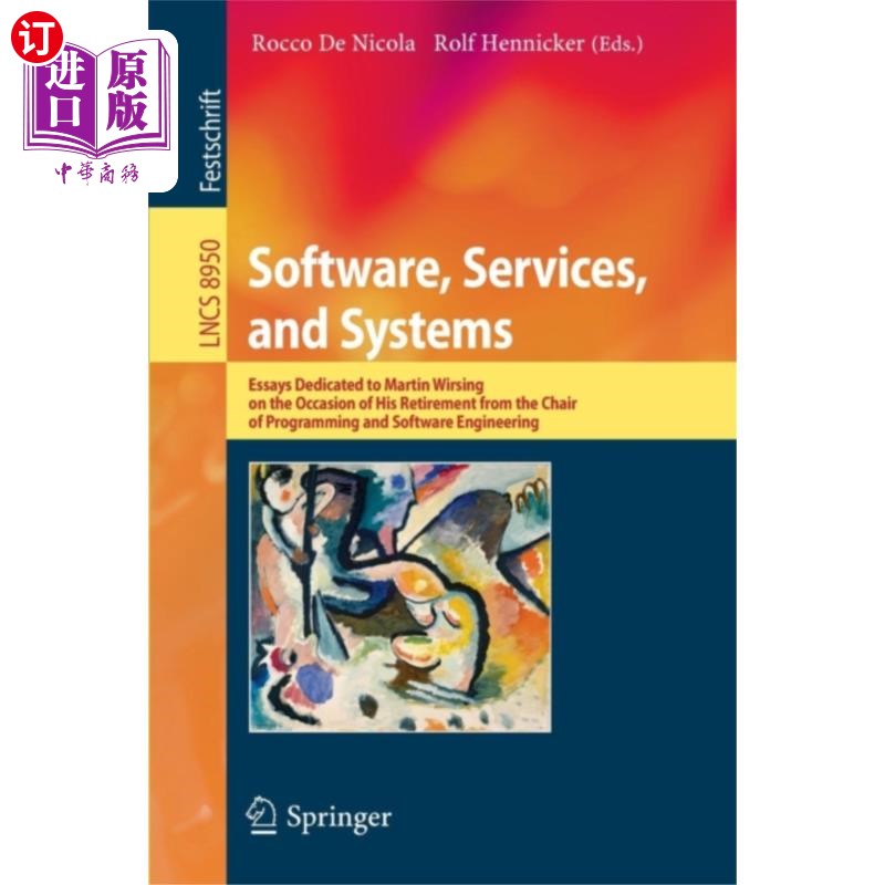 海外直订Software, Services, and Systems: Essays Dedicated to Martin Wirsing on the Occas 软件、服务和系统：Martin