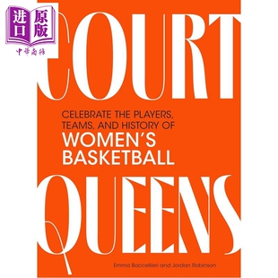 预售 球场女王 女子篮球权威图文历史 Court Queens 英文原版 Emma Baccellieri Jordan Robinson【中商原版】
