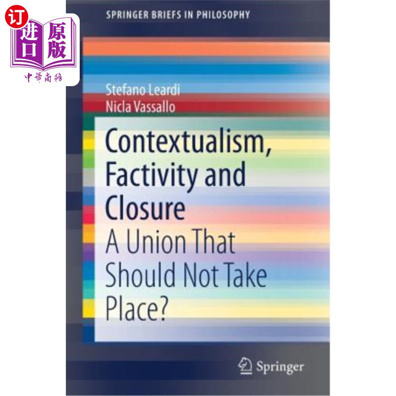 海外直订Contextualism, Factivity and Closure: A Union That Should Not Take Place? 语境主义、人为性和封闭性：不应该