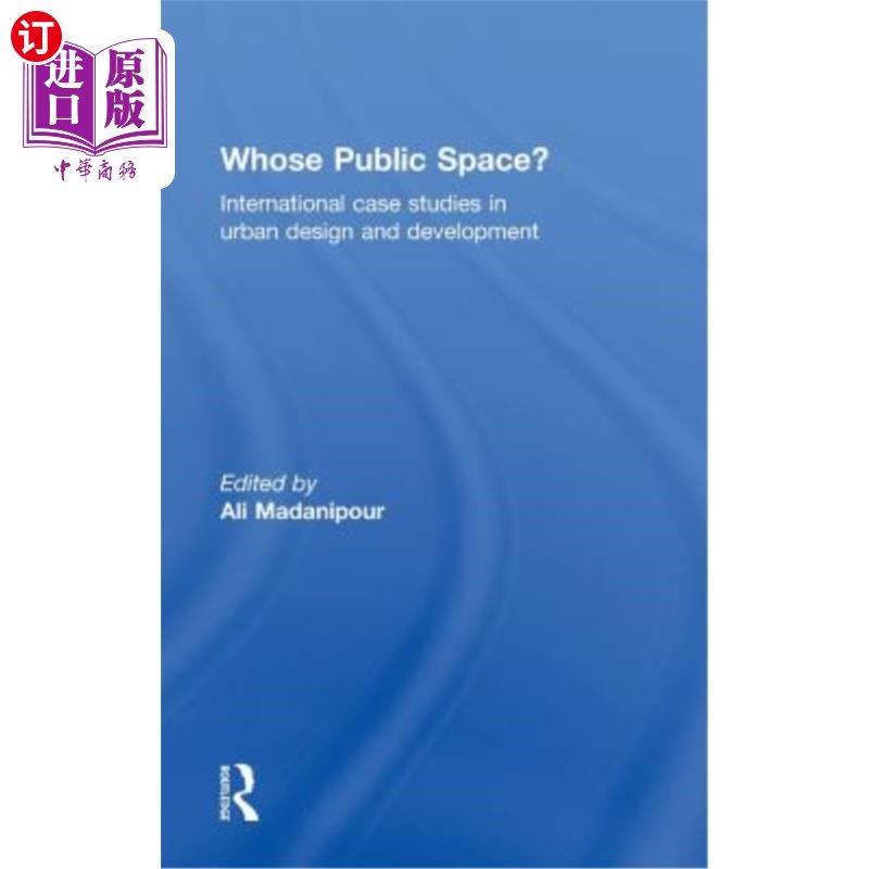 海外直订Whose Public Space?: International Case Studies in Urban Design and Development 谁的公共空间?:城市设计与发