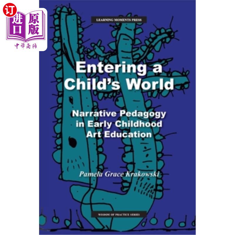 海外直订Entering a Child's World: Narrative Pedagogy in Early Childhood Art Education 进入孩子的世界:幼儿艺术教育中