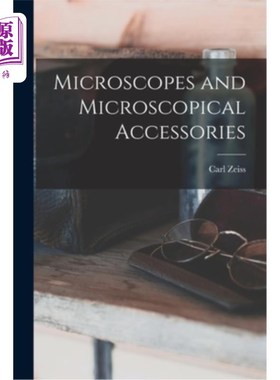 海外直订Microscopes and Microscopical Accessories 显微镜和显微镜配件