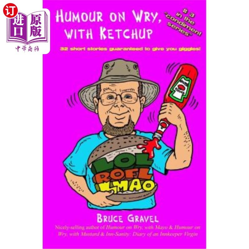 海外直订Humour on Wry, with Ketchup: 32 short stories guaranteed to give you giggles 幽默的讽刺，番茄酱:32个短篇故