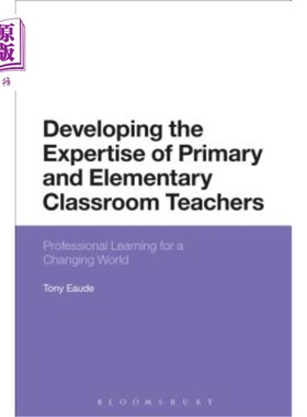海外直订Developing the Expertise of Primary and Elementary Classroom Teachers: Professio 发展小学和小学课堂教师的专