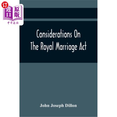 海外直订Considerations On The Royal Marriage Act: And On The Application Of That Statute 关于《皇家婚姻法》的思考：