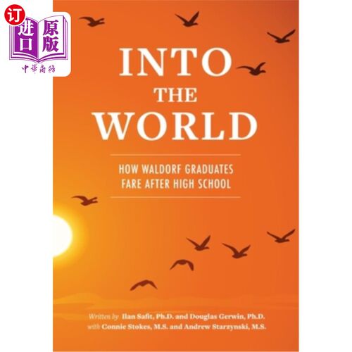 海外直订Into the World: How Waldorf Graduates Fare after High School 走进世界：华尔道夫大学毕业生高中毕业后的表现如