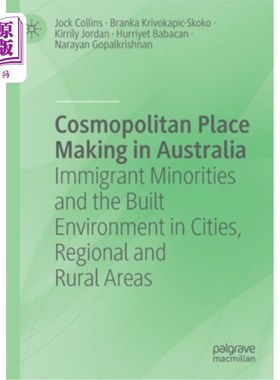 海外直订Cosmopolitan Place Making in Australia: Immigrant Minorities and the Built Envir 澳大利亚的国际化空间制造: