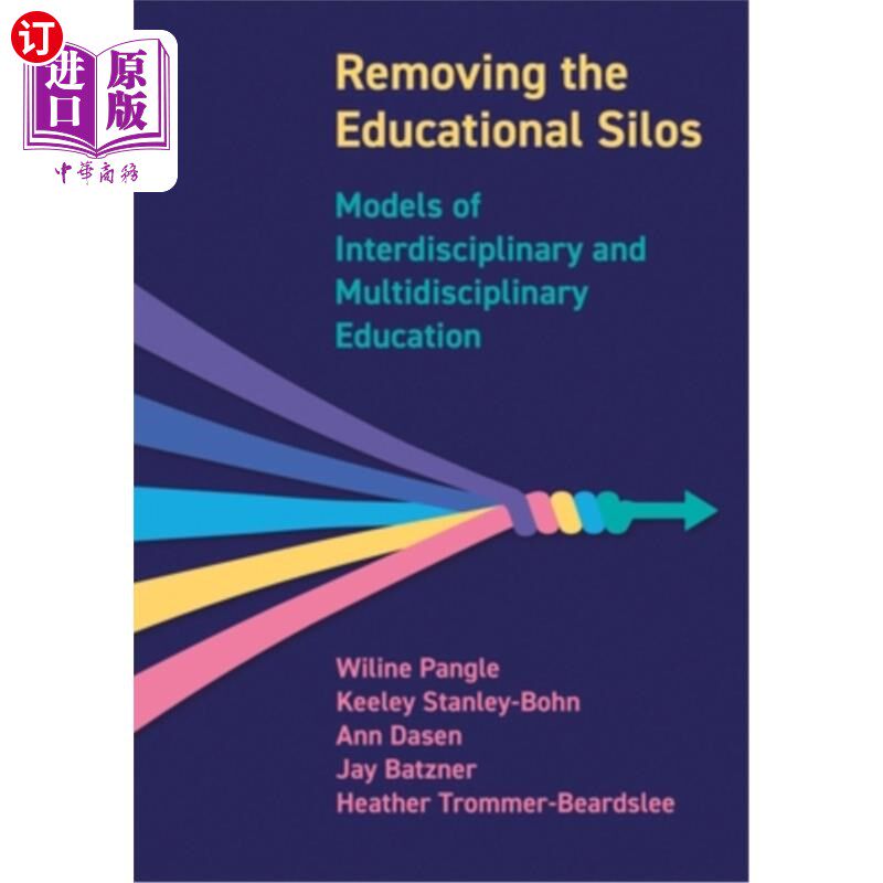 海外直订Removing the Educational Silos: Models of Interdisciplinary and Multi-disciplina 消除教育孤岛：跨学科和多学