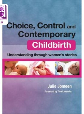 海外直订医药图书Choice, Control and Contemporary Childbirth: Understanding Through Women's Stori 选择、控制与当代生