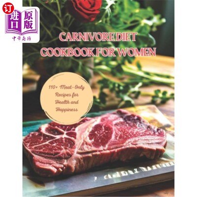 海外直订医药图书Carnivore Diet Cookbook for Women: 110+ Meat-Only Recipes for Health and Happine 女性食肉动物饮食食
