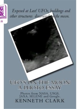 海外直订UFO's on the moon - A Photo Essay: Photos from NASA, USGS, JAXA, SELENE and Goog UFO在月球上——一篇摄影文