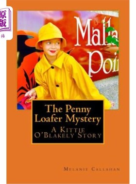 海外直订The Penny Loafer Mystery: A Kittie O'Blakely Story 一分钱游手好闲的秘密：基蒂·奥布莱克利的故事