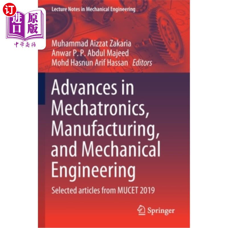 海外直订Advances in Mechatronics, Manufacturing, and Mechanical Engineering: Selected Ar 机电一体化、制造和机械工程