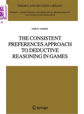 海外直订The Consistent Preferences Approach to Deductive Reasoning in Games 游戏中演绎推理的一致偏好方法
