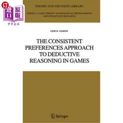 海外直订The Consistent Preferences Approach to Deductive Reasoning in Games 游戏中演绎推理的一致偏好方法