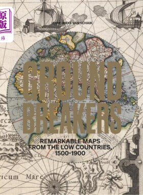 海外直订Groundbreakers: Remarkable Maps from the Low Countries, 1500-1900 奠基人：1500-1900年低地国家的杰出地图