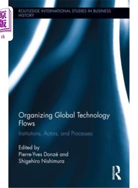 海外直订Organizing Global Technology Flows: Institutions, Actors, and Processes 组织全球技术流:机构、参与者和过程
