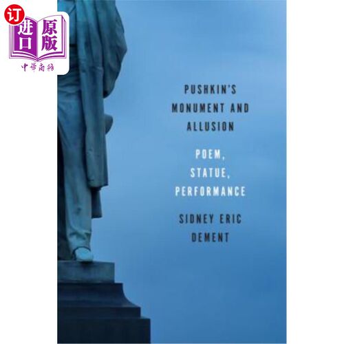 海外直订Pushkin's Monument and Allusion: Poem, Statue, Performance 普希金的纪念碑与典故:诗歌、雕像、表演