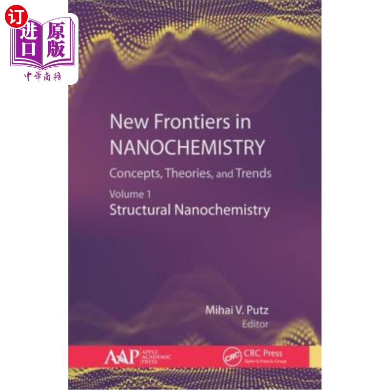 海外直订New Frontiers in Nanochemistry: Concepts, Theories, and Trends: Volume 1: Struct 纳米化学的新前沿：概念、理