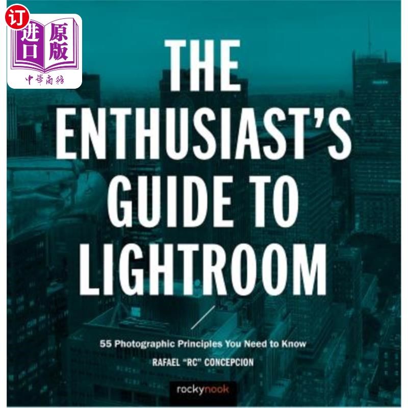 海外直订the enthusiasts guide to lightroom: 55 photographic