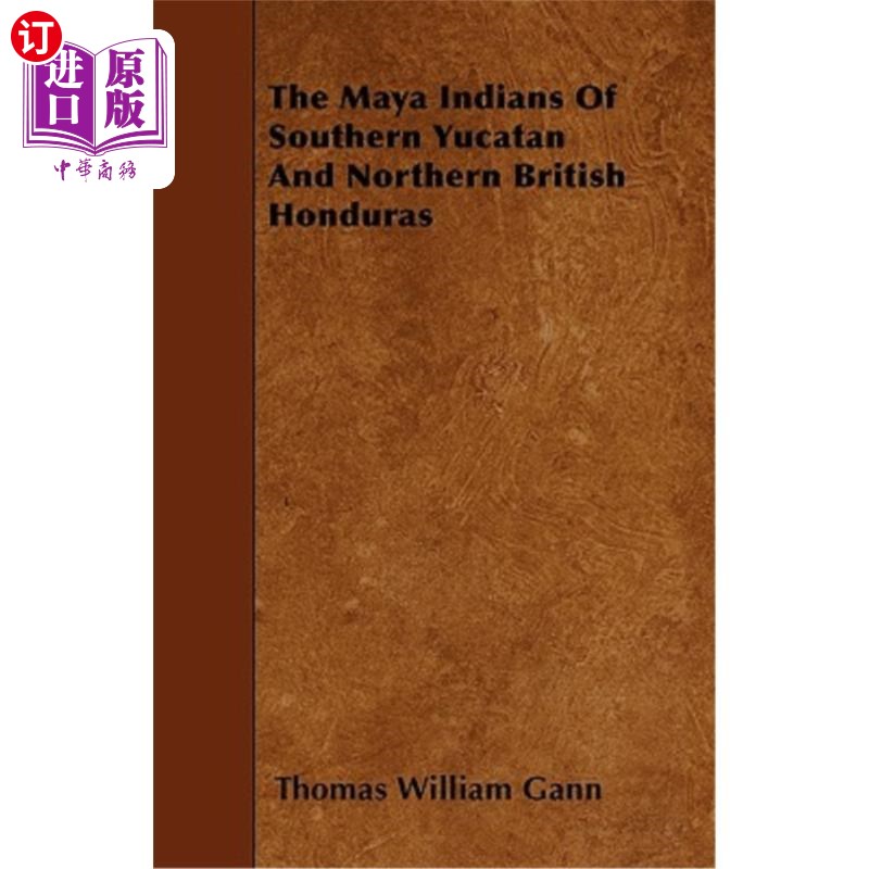 海外直订The Maya Indians of Southern Yucatan and Northern British Honduras 尤卡坦南部和英属洪都拉斯北部的玛雅印第安 书籍/杂志/报纸 社会科学类原版书 原图主图