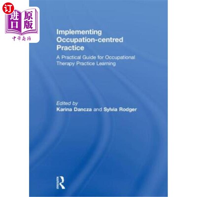海外直订医药图书Implementing Occupation-Centred Practice: A Practical Guide for Occupational The 实施以职业为中心的