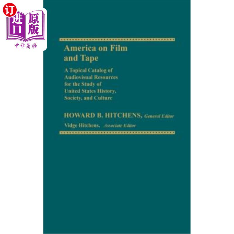 海外直订America on Film and Tape: A Topical Catalog of Audiovisual Resources for the Stu 电影和磁带上的美国:研究美