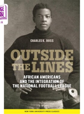 海外直订Outside the Lines: African Americans and the Integration of the National Footbal 《局外人:非裔美国人与国家