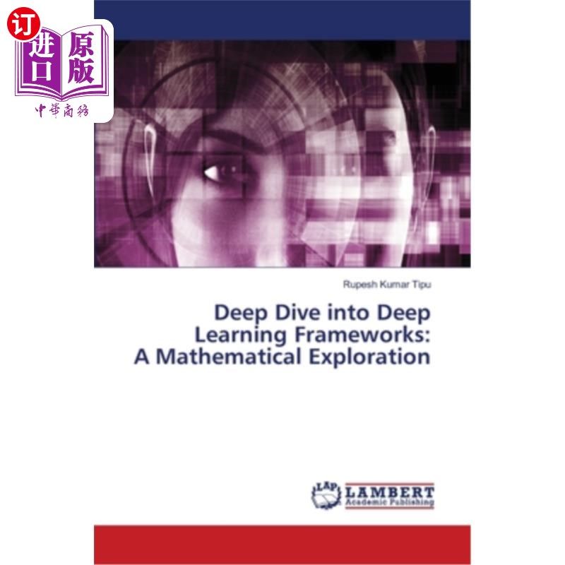 海外直订Deep Dive into Deep Learning Frameworks: A Mathematical Exploration 深度学习框架：数学探索