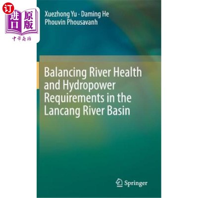 海外直订Balancing River Health and Hydropower Requirements in the Lancang River Basin 澜沧江流域河流健康与水电需求的平衡