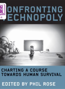 海外直订Confronting Technopoly: Charting a Course Towards Human Survival 面对技术垄断:绘制人类生存之路