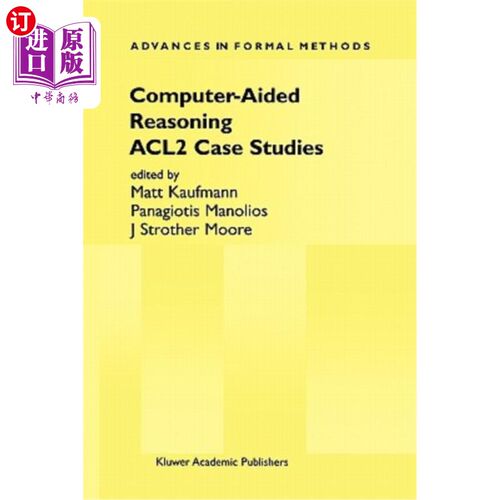 海外直订Computer-Aided Reasoning: Acl2 Case Studies 计算机辅助推理:Acl2案例研究