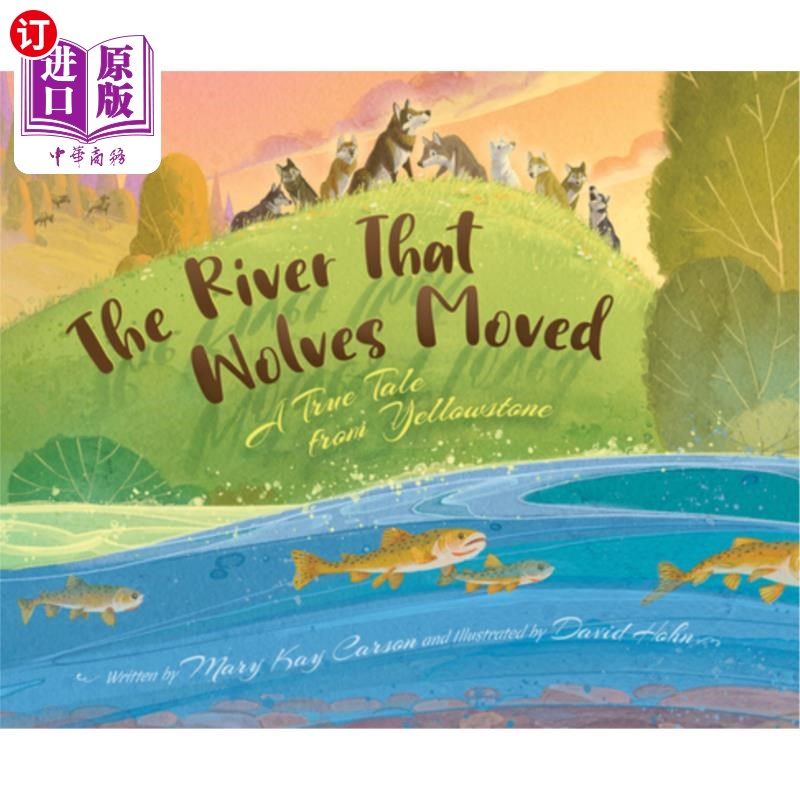 海外直订The River That Wolves Moved: A True Tale from Yellowstone 狼移动的河:黄石公园的一个真实故事