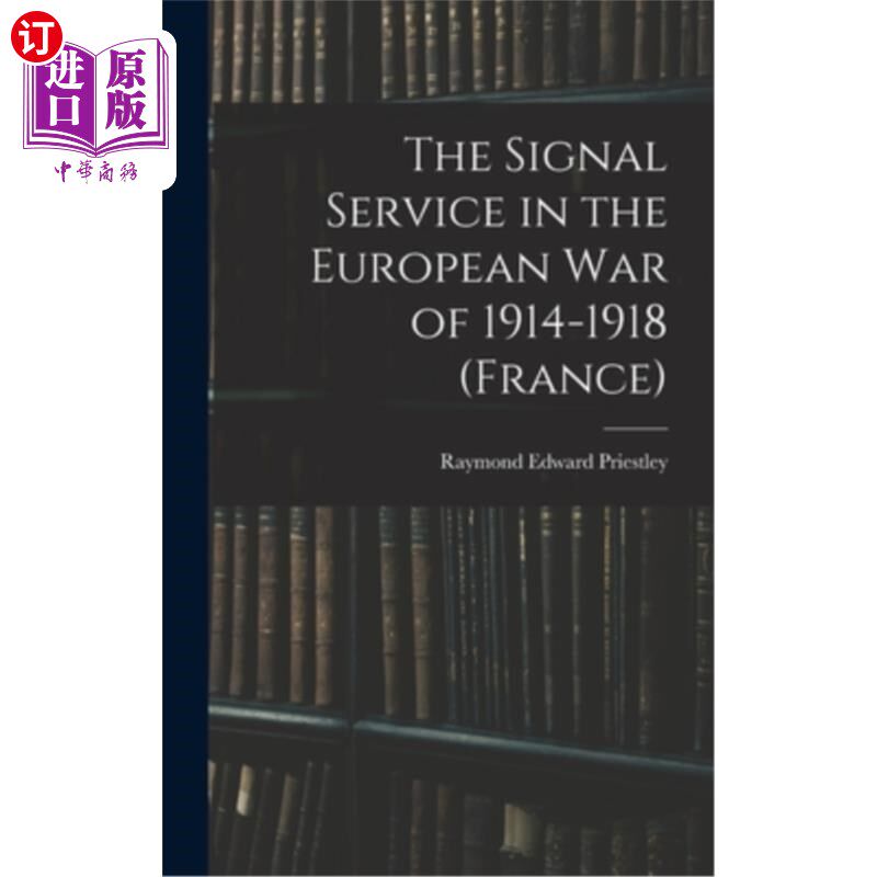 海外直订The Signal Service in the European War of 1914-1918 (France) 1914-1918年欧洲战争中的信号服务(法国)