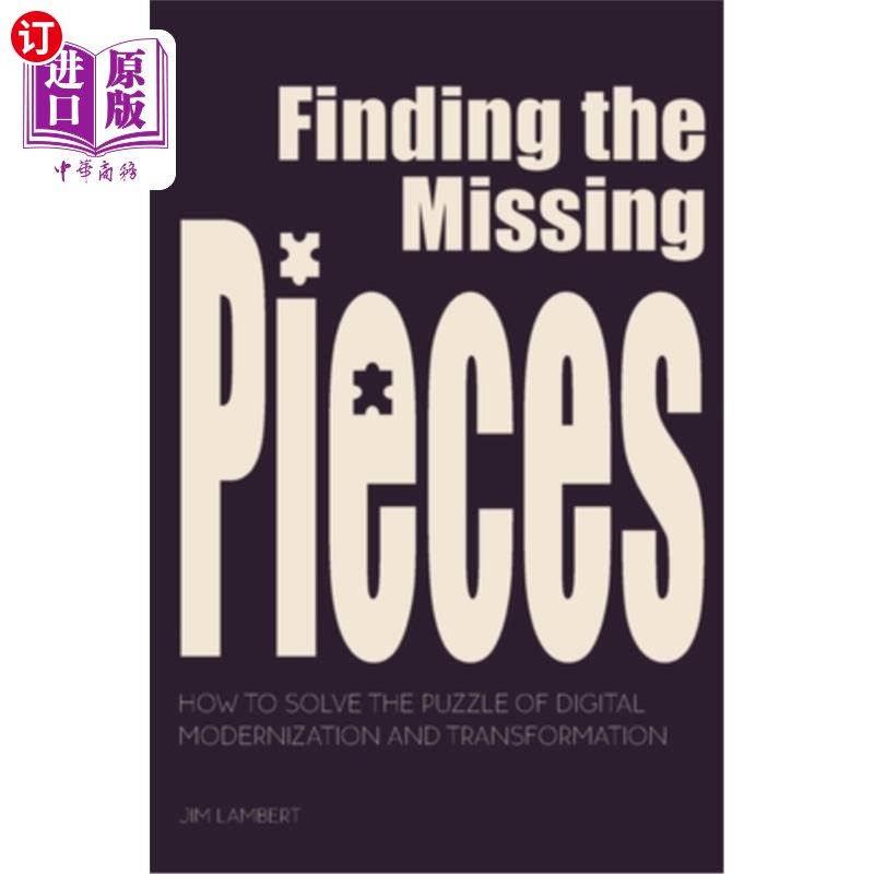 海外直订Finding the Missing Pieces: How to Solve the Puzzle of Digital Modernization and 寻找缺失的片段：如何解决数