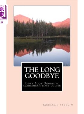 海外直订医药图书The Long Goodbye: Lewy Body Dementia - Alzheimer's First Cousin 漫长的告别:路易体痴呆-阿尔茨海默氏