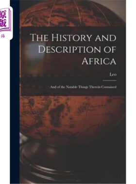海外直订The History and Description of Africa: And of the Notable Things Therein Contain 非洲的历史和描述:以及其中